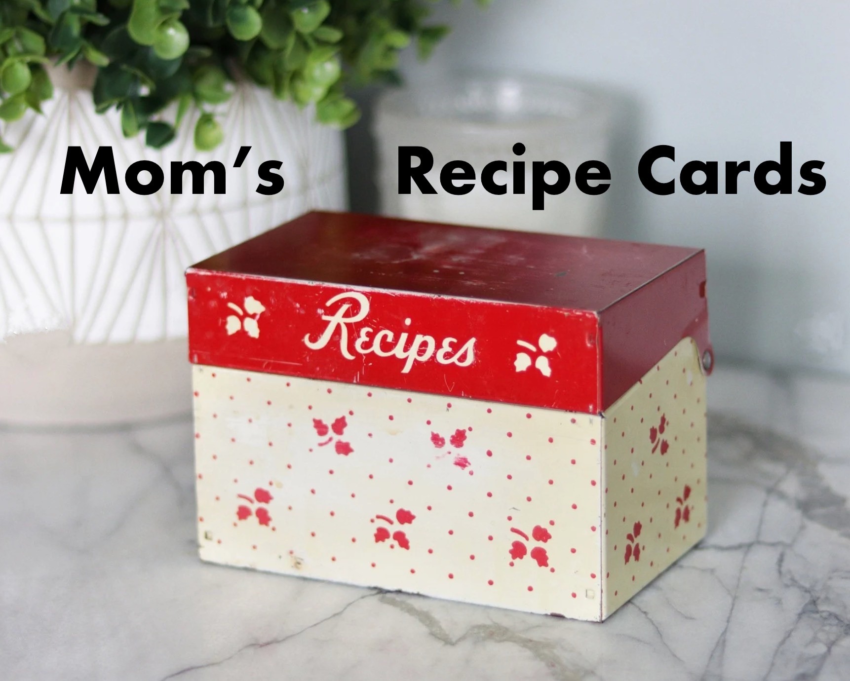 Mom’s Recipe Box
